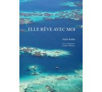 Elle rêve avec moi Prix Albatros 2014 du meilleur récit de mer décerné par l'association Sail The World - Alain Kalita - Magellan Et Cie - broché - Récit