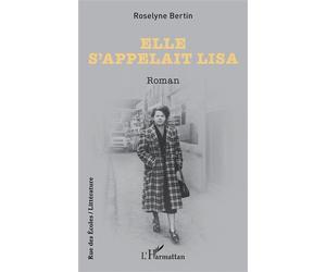 Elle s’appelait Lisa - Roselyne Bertin - L'harmattan - broché - Roman