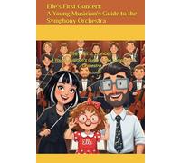 Elle’s First Concert: A Young Musician’s Guide to the Symphony Orchestra