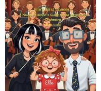 Elle’s First Concert: A Young Musician’s Guide to the Symphony Orchestra