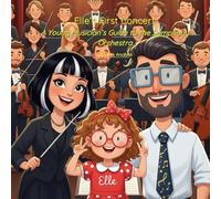 Elle’s First Concert: A Young Musician’s Guide to the Symphony Orchestra