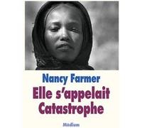Elle s'appelait Catastrophe Nancy Farmer (Auteur), Judith Siberfeld (Traduction), Raymond Depardon (Photographie)