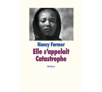 Elle s'appelait Catastrophe - Nancy Farmer - Ecole Des Loisirs - broché - Roman adolescent dès 13 ans