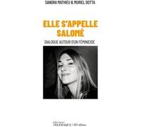 Elle s'appelle Salomé - Dialogue autour d'un féminicide Sandra Mathieu (Auteur), Muriel Dotta (Auteur)