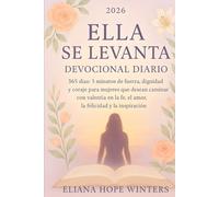 ELLE SE LÈVE DÉVOTION QUOTIDIENNE 2026: 365 días 5 minutos de fuerza, dignidad y coraje para mujeres que quieren caminar con valentía en la fe, el amor, la felicidad y la inspiración