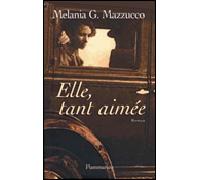 Elle, tant aimée Melania G. Mazzucco (Auteur)