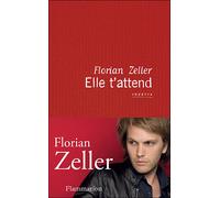 Elle t'attend - Florian Zeller - Flammarion - broché - Théâtre