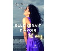 Elle venait d'avoir 18 ans - Jean-Pierre Saka - Le Lys Bleu - broché - Roman