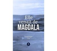 Elle venait de Magdala - Dominique Zins - Le Lys Bleu - broché - Poésie