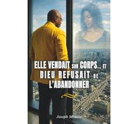 ELLE VENDAIT SON CORPS… ET DIEU REFUSAIT DE L’ABANDONNER