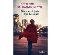 Elle voulait juste être heureuse Edition en gros caractères - Géraldine Dalban-Moreynas - Gabelire - broché - Roman