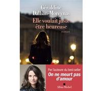 Elle voulait juste être heureuse Géraldine Dalban-Moreynas (Auteur)