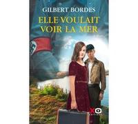 Elle voulait voir la mer Gilbert Bordes (Auteur)