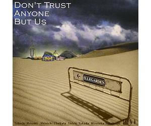 Ellegarden - Don't Trust Anyone But Us