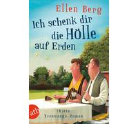 Ellen Berg Ich schenk dir die Hölle auf Erden: (K)ein Trennungs-Roman (Poche)