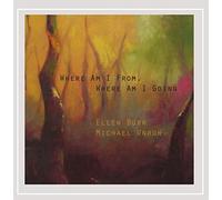 Ellen Burr & Michael Unruh - Where Am I From, Where Am I Going