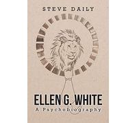 Ellen G. White A Psychobiography