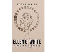 Ellen G. White A Psychobiography