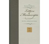 Ellen G. White Letters & Manuscripts With Annotations