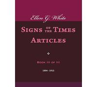 Ellen G. White Signs of the Times Articles, Book III of III