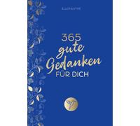 Ellen Kuthe 365 gute Gedanken für dich: Impulse für einen Alltag voller (Relié)