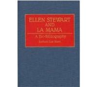 Ellen Stewart and LA Mama, BIO-BIBLIOGRAPHIES IN THE PERFORMING ARTS Barbara Lee Horn (Auteur)