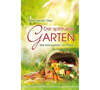 Ellen Vande Visse Der spirituelle Garten: Wie Naturgeister uns helfen (Poche)