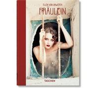 Ellen von Unwerth. Fräulein. 40th Ed. Ingrid Sischy (Auteur), Ellen Von Unwerth (Photographie)