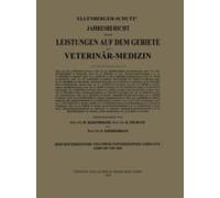 Ellenberger-Schütz' Jahresbericht Über Die Leistungen Auf Dem Gebiete Der Veterinär-Medizin