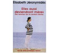 Elles aussi deviendront mères Des femmes qui se sentent stériles - Elisabeth Jéronymidès - Payot - Poche - Essai