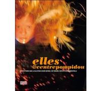 Elles@centrepompidou - artistes femmes dans la collection du musee national Camille Morineau (Auteur)