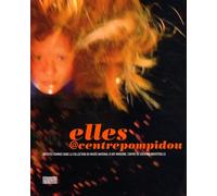 Elles @centrepompidou: Artistes femmes dans la collection du musée national d'art moderne, centre de création industrielle