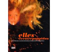 ELLES@CENTREPOMPIDOU - ARTISTES FEMMES DANS LA COLLECTION DU MUSEE NATIONAL: D'ART MODERNE, CENTRE DE CREATION INDUSTRIELLE
