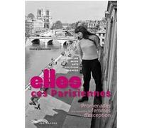 Elles, ces Parisiennes - Promenades à la rencontre de femmes d'exception CLAIRE LEMONNIER (Auteur), Samuel Picas (Photographie)