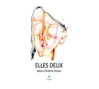 Elles deux - Marie-Christine Rosse - Le Lys Bleu - broché - Roman