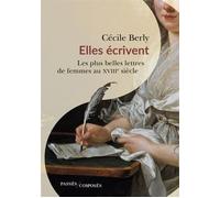Elles écrivent Les plus belles lettres de femmes au XVIIIe siècle - Cécile Berly - Passés Composés - broché - Essai