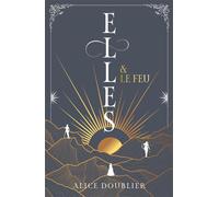 Elles et le Feu - Alice Doublier - Hachette Romans - broché - Roman adolescent