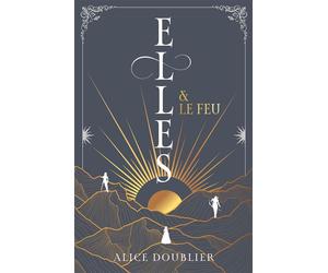 Elles et le Feu - Alice Doublier - Hachette Romans - broché - Roman adolescent
