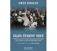Elles Étaient Neuf - L'histoire Vraie De L'évasion D'un Groupe De Femmes Qui A Survécu Au Pire De L'allemagne Nazie