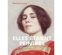 Elles étaient peintres: Du XIXe au début du XXe siècle