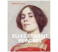 Elles Étaient Peintres - Xixe - Début Xxe Siècle