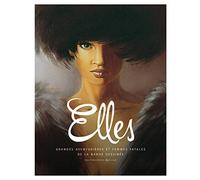 ELLES : GRANDES AVENTURIERES ET FEMMES FATALES DE LA BANDE DESSINEE