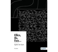 Elles, Ils, Eux... - Agathe Van Dyck - Nombre 7 - broché - Nouvelles