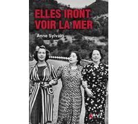 Elles iront voir la mer - Anne Sylvain - Genese - broché - Roman