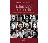 Elles L'ont Combattu - Femmes Contre Le Totalitarisme Au Xxe Siècle