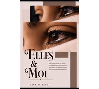 ELLES & MOI: Une immersion au cœur des émotions, des relations humaines et des blessures affectives contemporaines