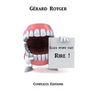 Elles m'ont fait Rire - Gérard Rotger - Complices - broché - Anthologie