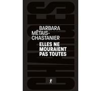Elles ne mouraient pas toutes - Barbara Métais-Chastanier - La découverte - broché - Essai