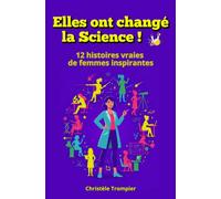 Elles ont changé la Science!: 12 histoires vraies de femmes inspirantes