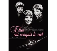 Elles ont conquis le ciel: 100 femmes qui ont fait l'histoire de l'aviation et de l'espacealerte